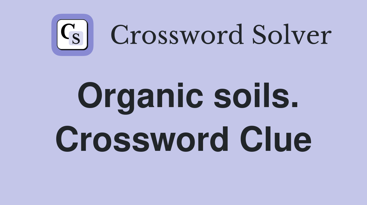 Organic soils. Crossword Clue