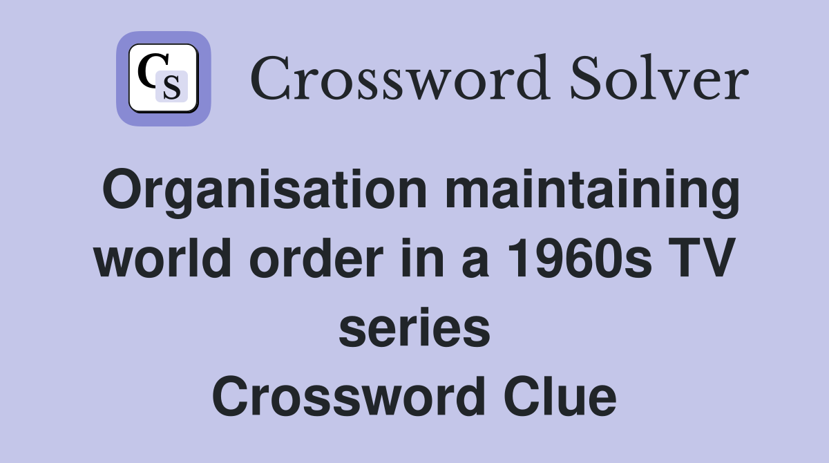 Organisation maintaining world order in a 1960s TV series Crossword Clue
