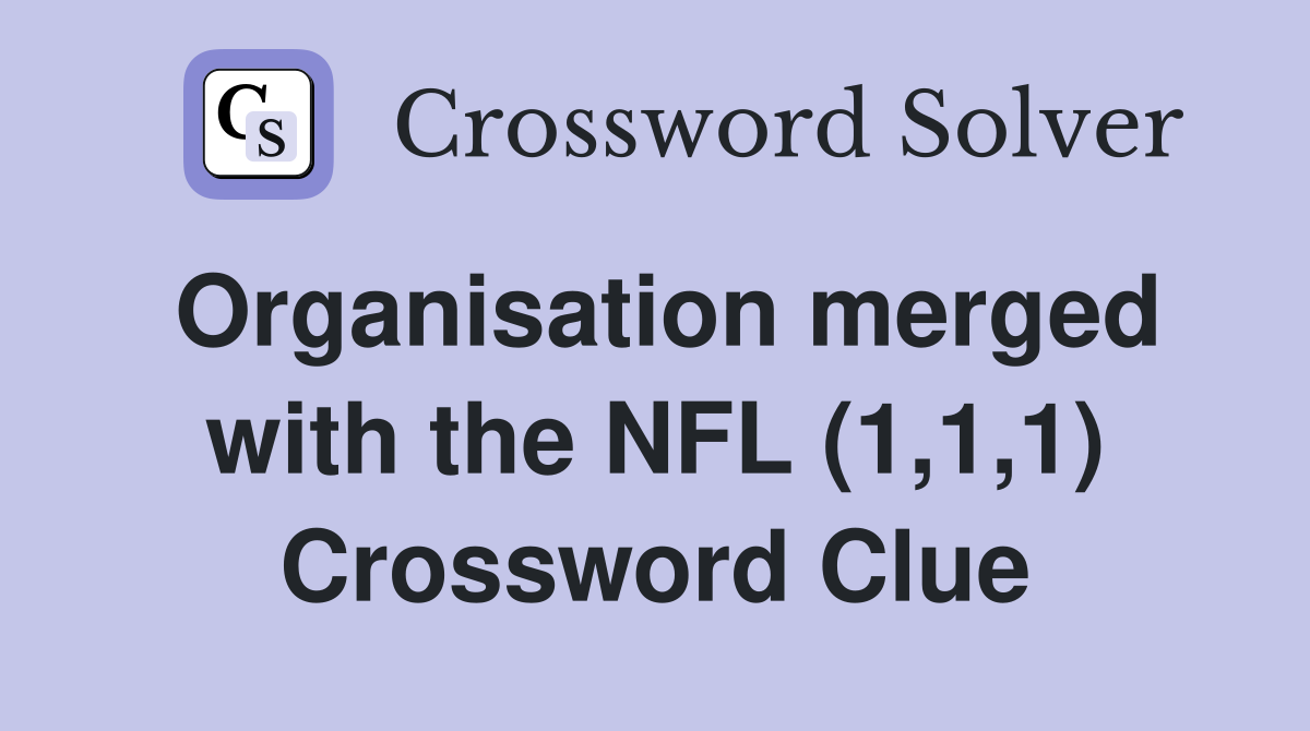 Organisation merged with the NFL (1,1,1) Crossword Clue