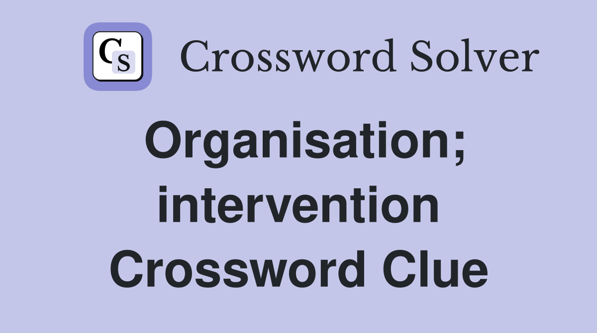 Organisation; intervention Crossword Clue