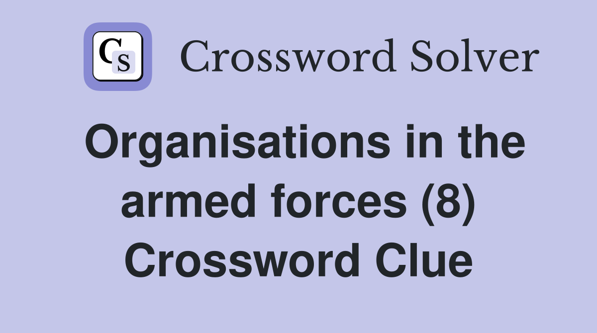 Organisations in the armed forces (8) Crossword Clue