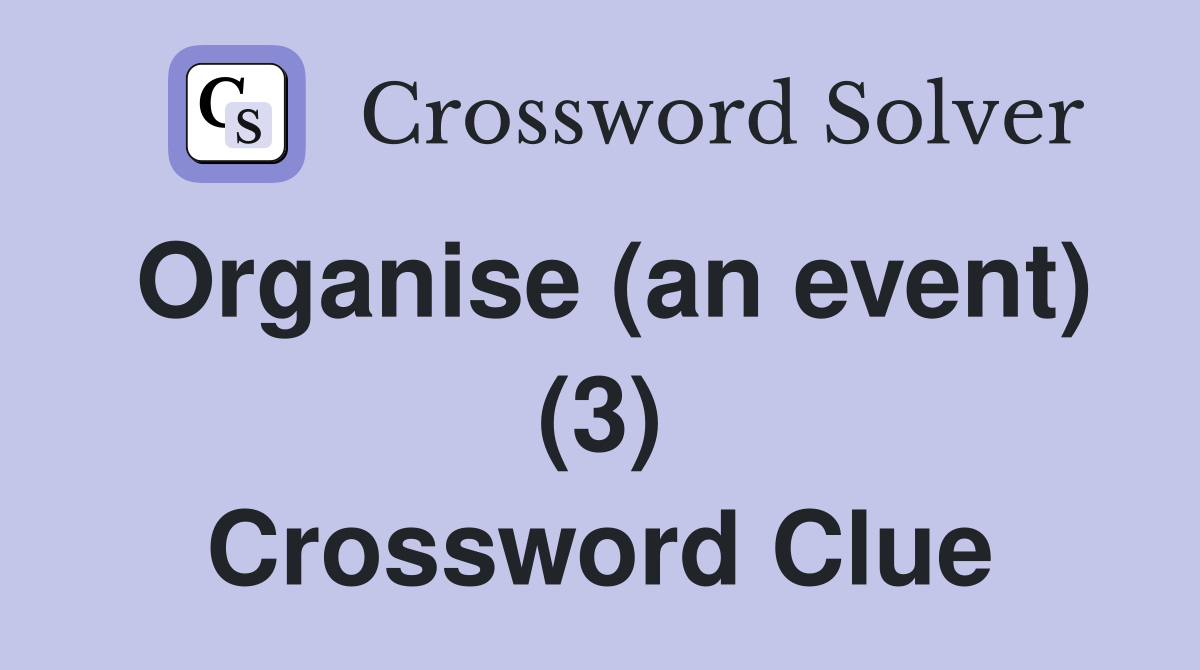 Organise (an event) (3) Crossword Clue