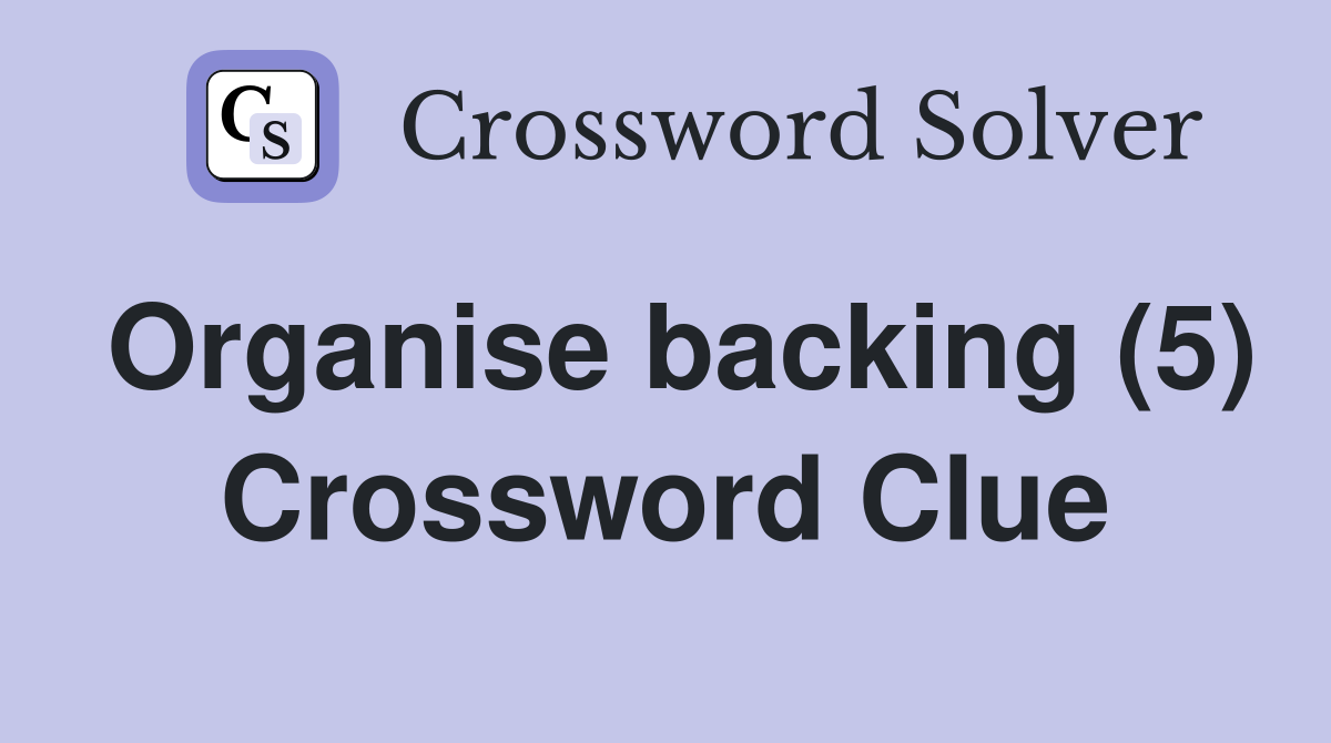 Organise backing (5) Crossword Clue