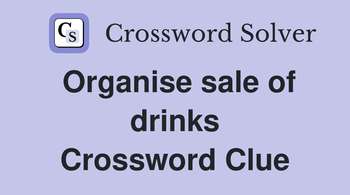 Organise sale of drinks Crossword Clue