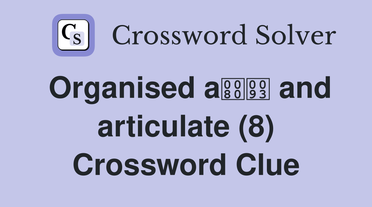 Organised a and articulate (8) Crossword Clue