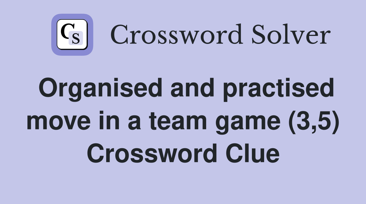 Organised and practised move in a team game (3,5) Crossword Clue