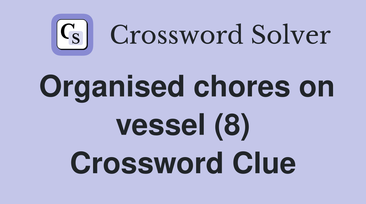 Organised chores on vessel (8) Crossword Clue