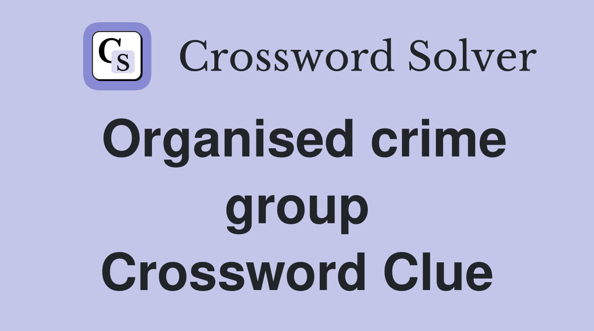 Organised crime group Crossword Clue