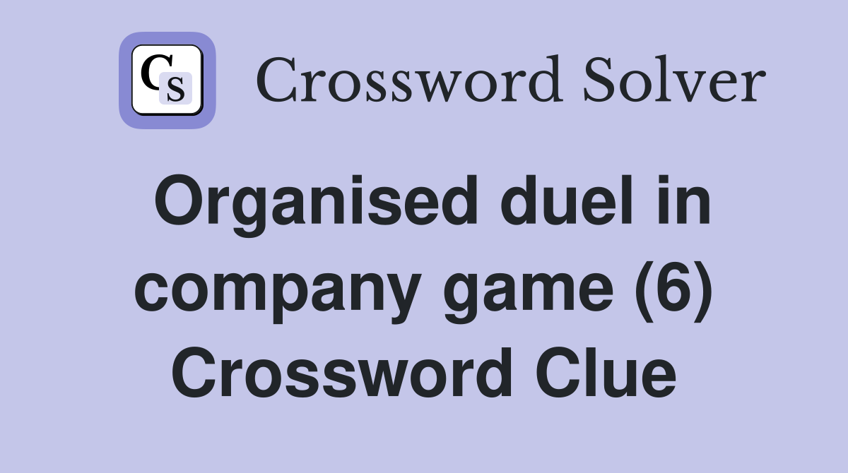 Organised duel in company game (6) Crossword Clue