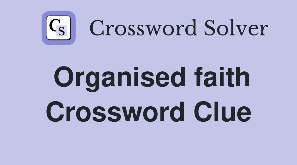 Organised faith Crossword Clue