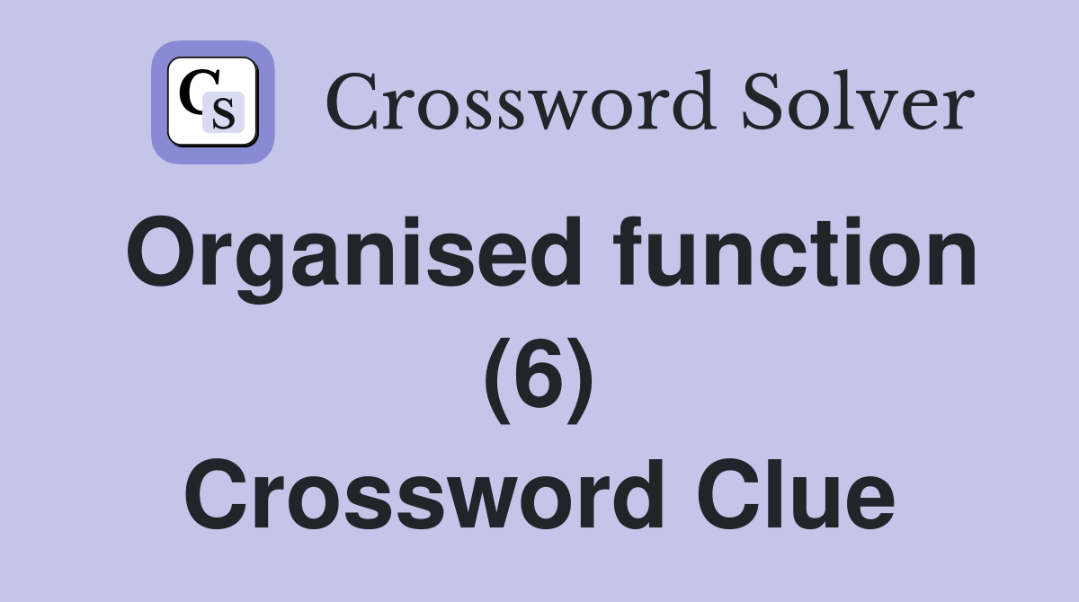 Organised function (6) Crossword Clue