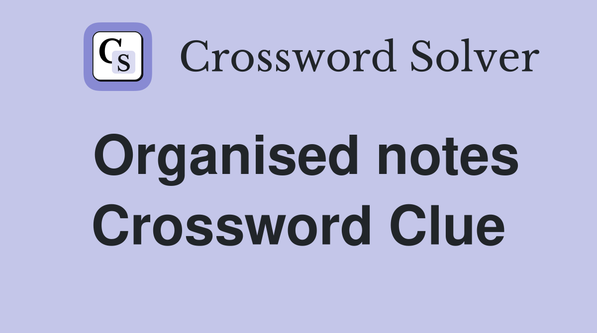 Organised notes Crossword Clue