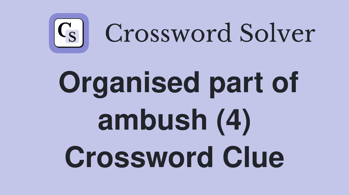 Organised part of ambush (4) Crossword Clue