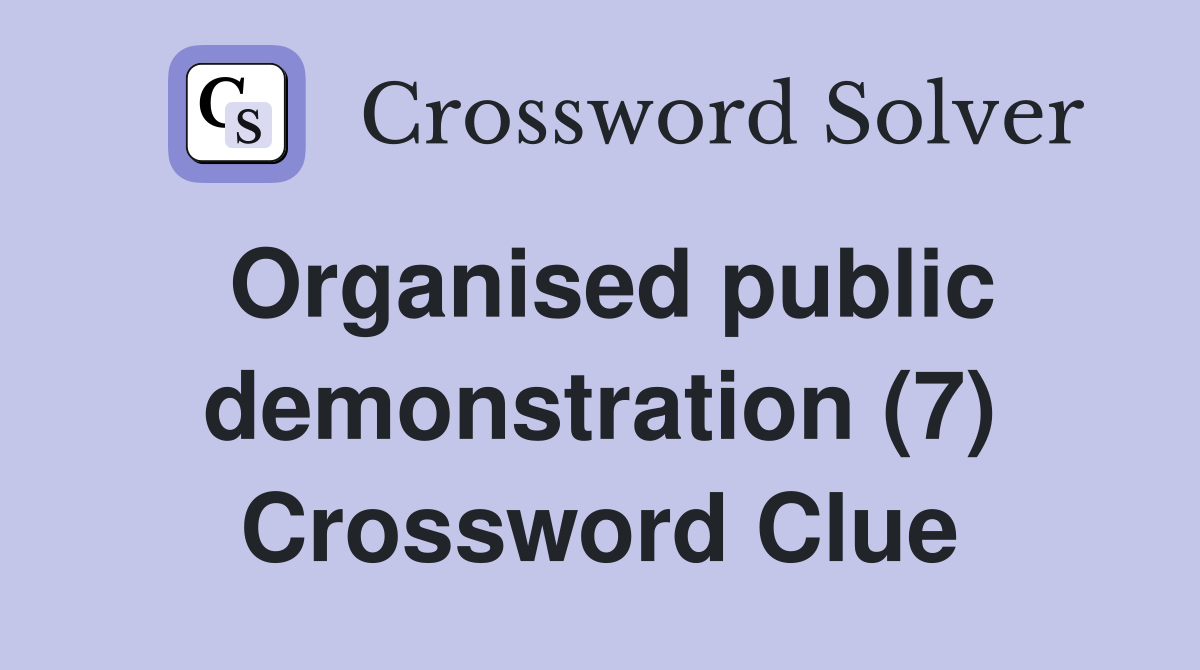 Organised public demonstration (7) Crossword Clue