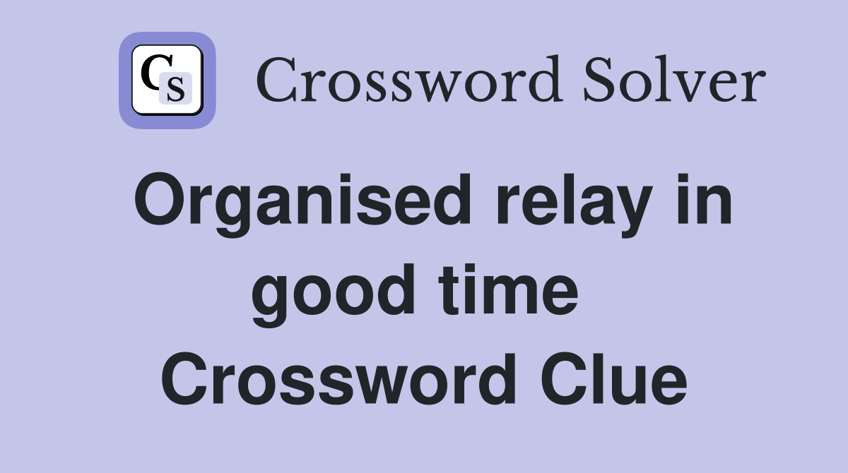 Organised relay in good time  Crossword Clue
