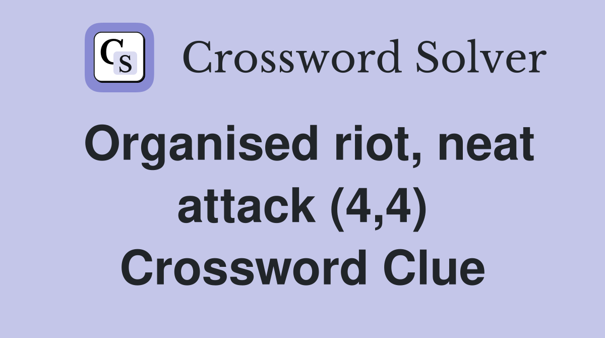 Organised riot, neat attack (4,4) Crossword Clue