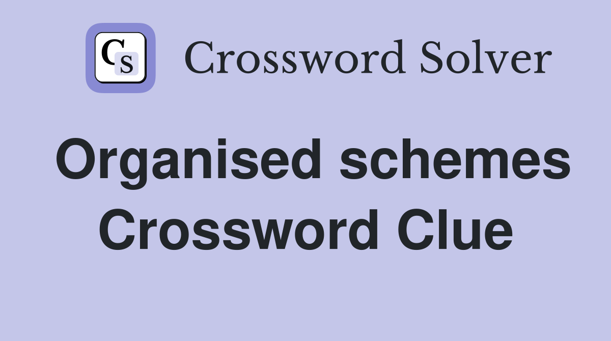 Organised schemes Crossword Clue