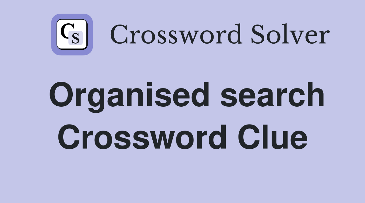 Organised search Crossword Clue