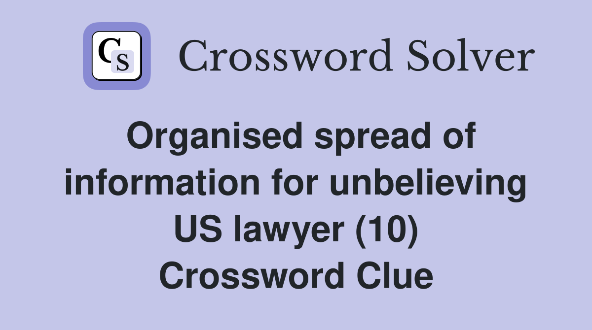 Organised spread of information for unbelieving US lawyer (10) Crossword Clue