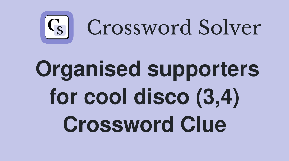 Organised supporters for cool disco (3,4) Crossword Clue