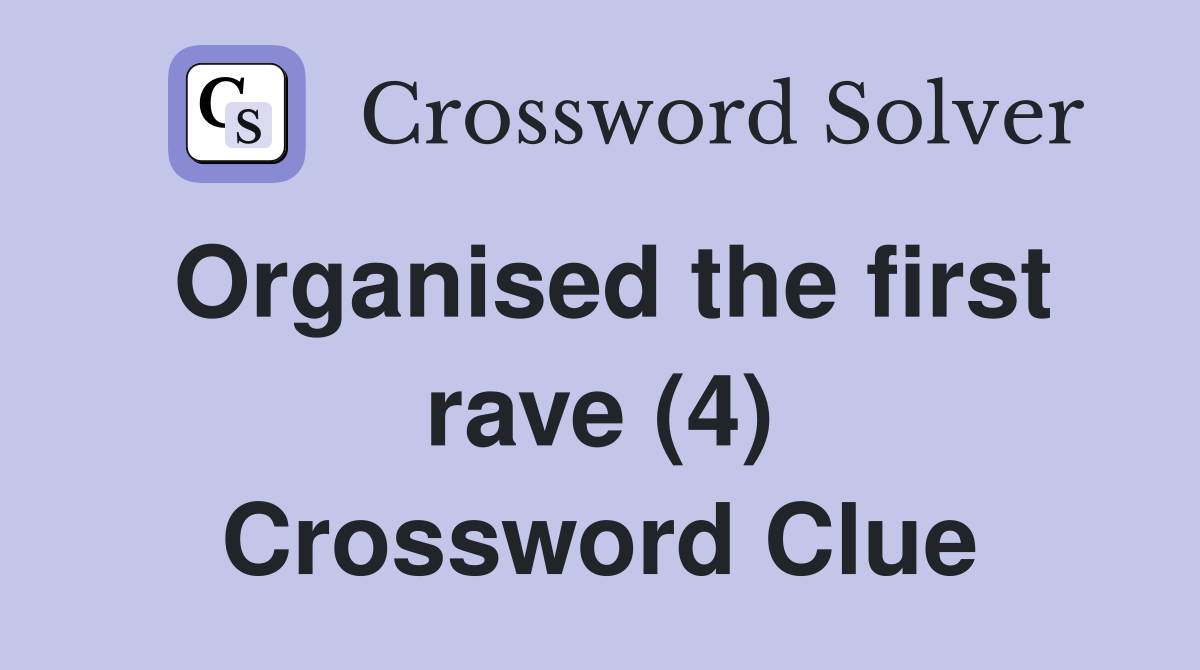 Organised the first rave (4) Crossword Clue