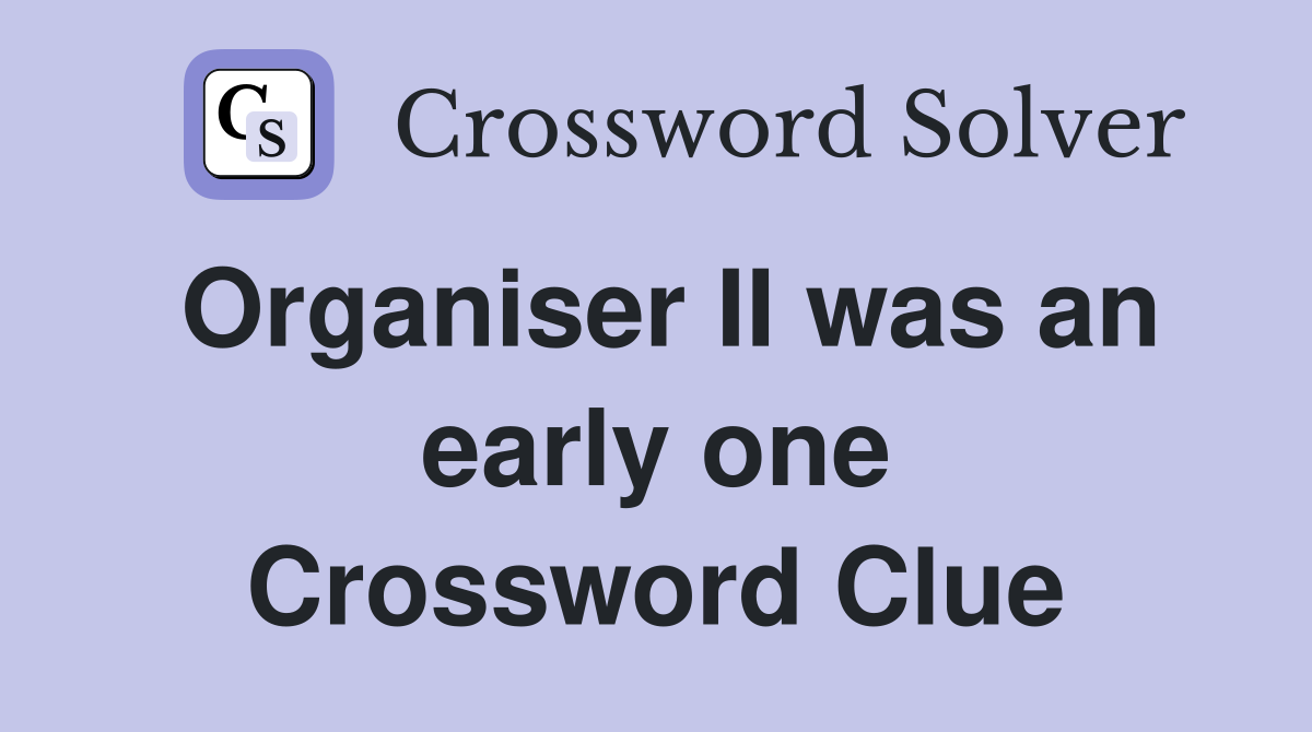 Organiser II was an early one Crossword Clue