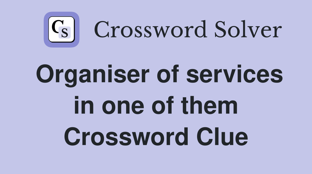Organiser of services in one of them Crossword Clue