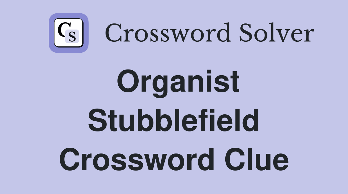 Organist Stubblefield Crossword Clue