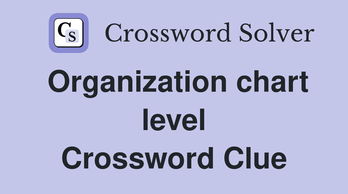 Organization chart level Crossword Clue