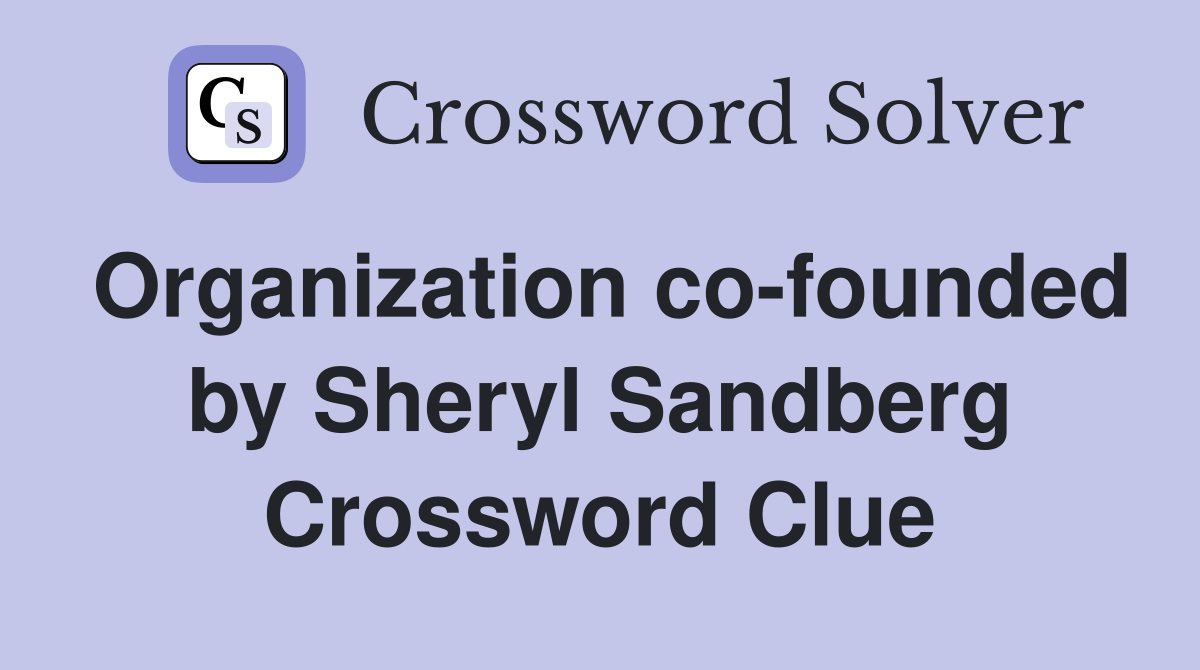 Organization co-founded by Sheryl Sandberg Crossword Clue