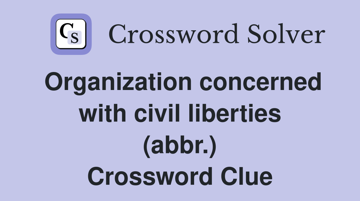 Organization concerned with civil liberties (abbr.) Crossword Clue