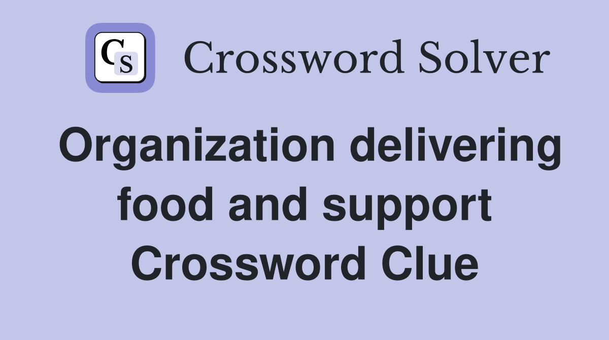 Organization delivering food and support Crossword Clue