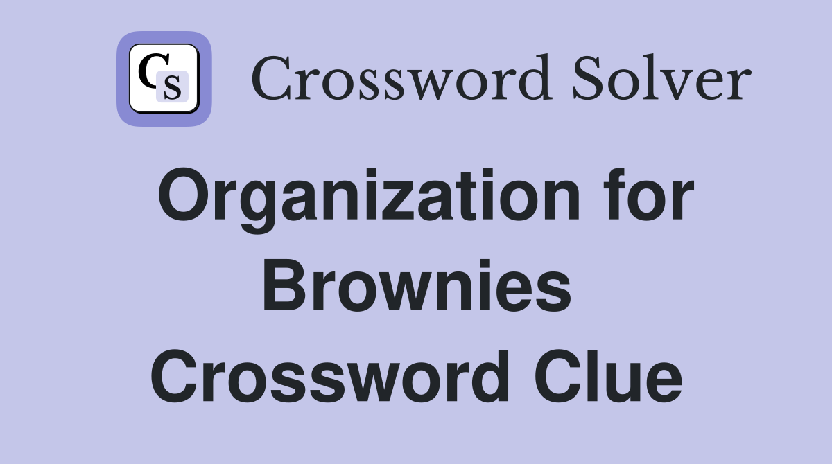 Organization for Brownies Crossword Clue