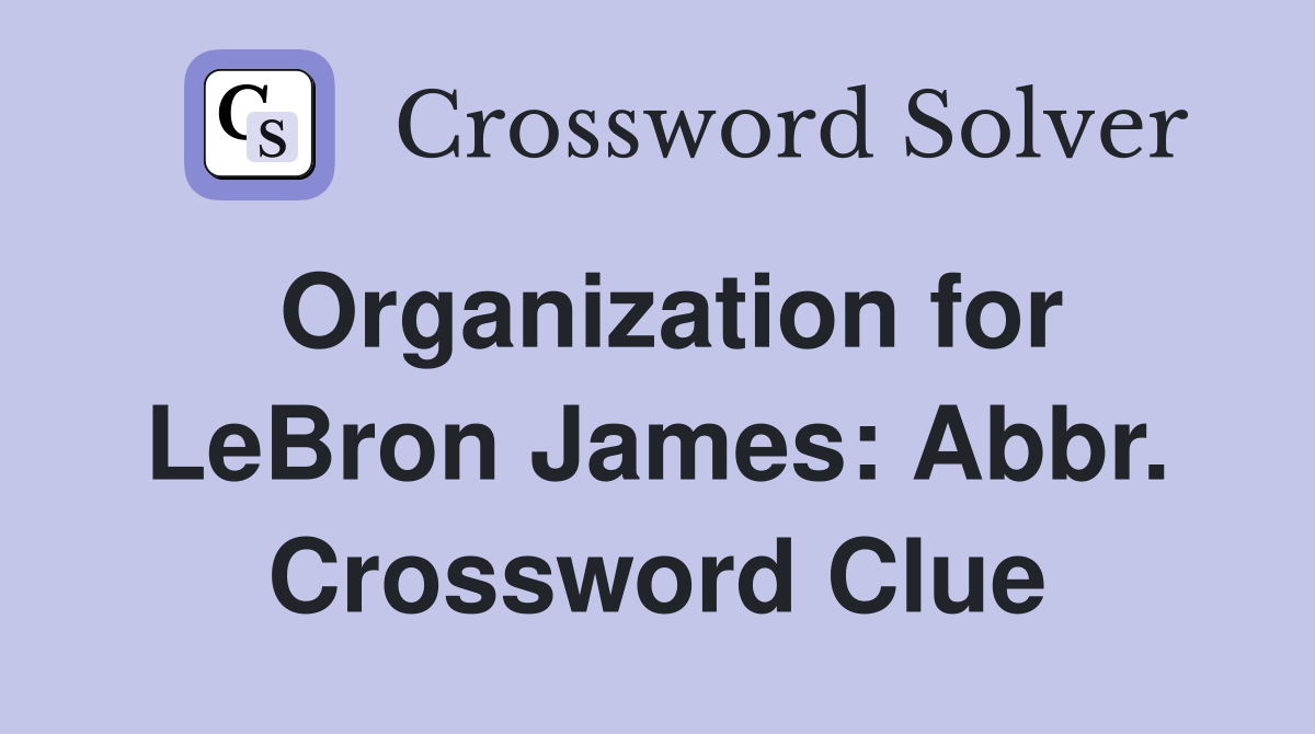 Organization for LeBron James: Abbr. Crossword Clue