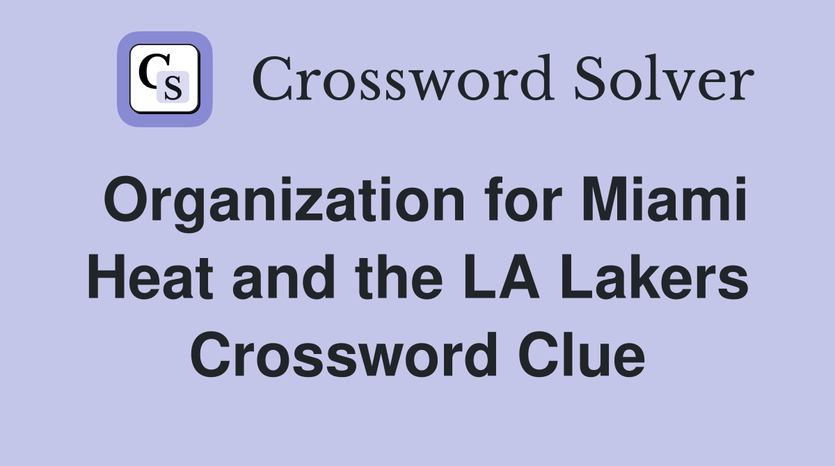 Organization for Miami Heat and the LA Lakers Crossword Clue