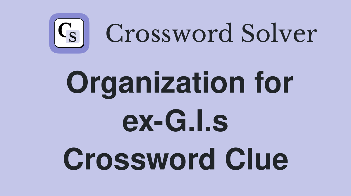 Organization for ex-G.I.s Crossword Clue