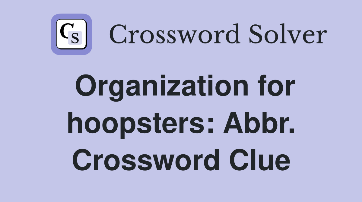 Organization for hoopsters: Abbr. Crossword Clue