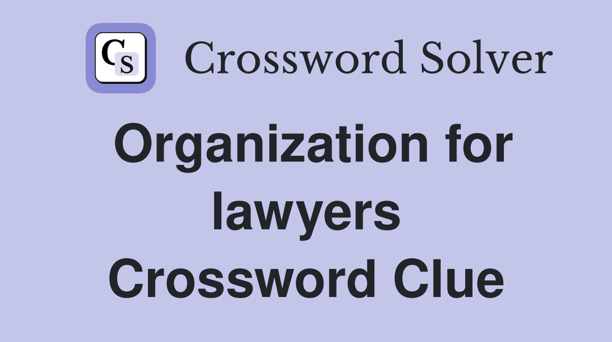 Organization for lawyers Crossword Clue