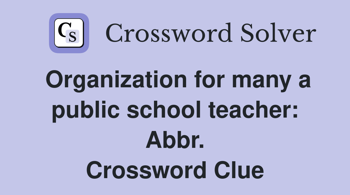 Organization for many a public school teacher: Abbr. Crossword Clue