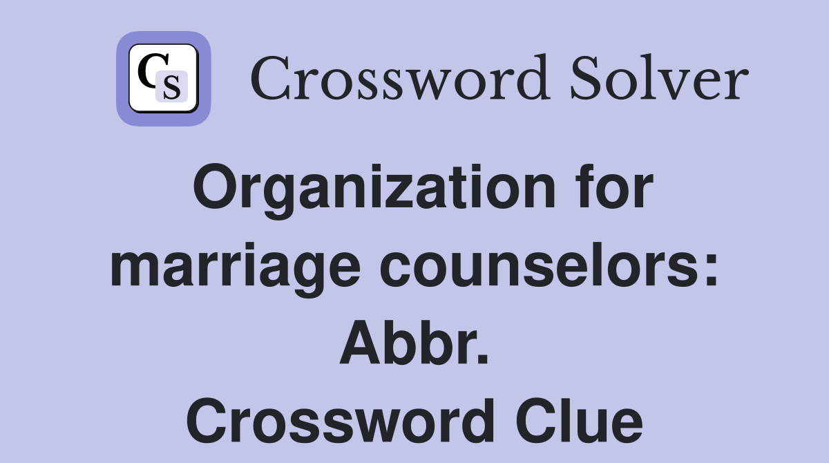 Organization for marriage counselors: Abbr. Crossword Clue