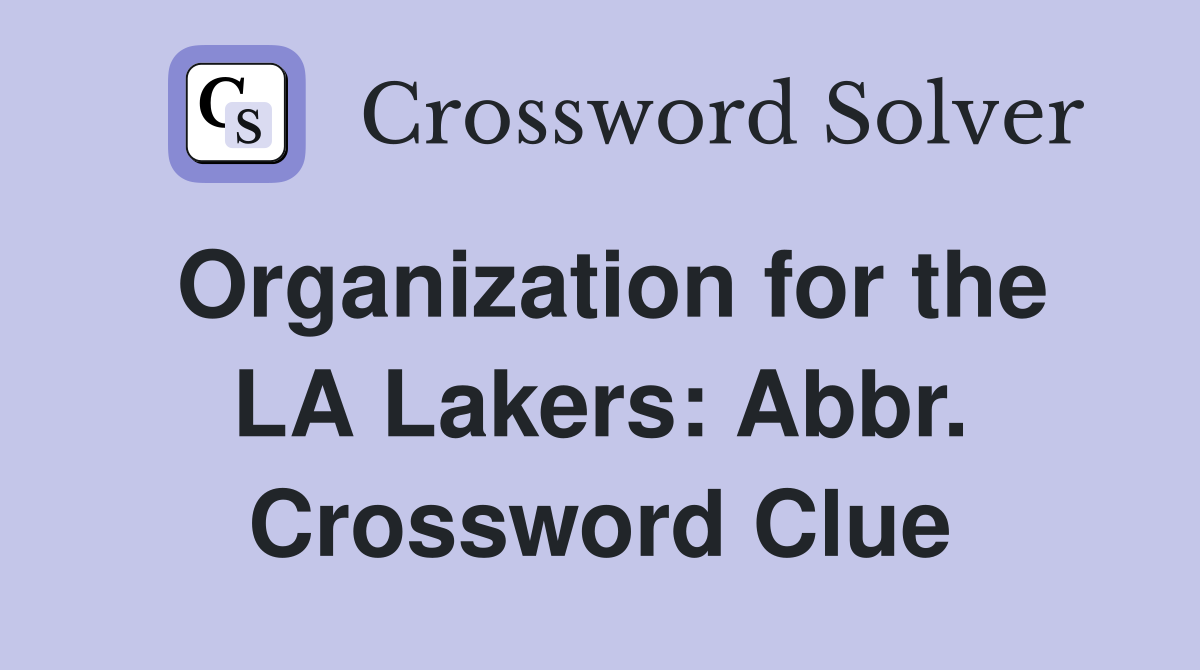 Organization for the LA Lakers: Abbr. Crossword Clue