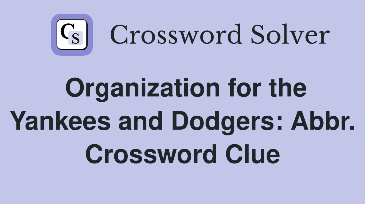 Organization for the Yankees and Dodgers: Abbr. Crossword Clue