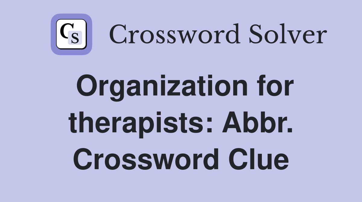 Organization for therapists: Abbr. Crossword Clue