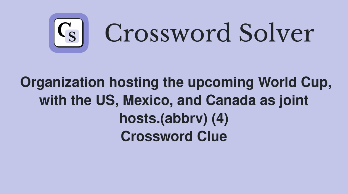 Organization hosting the upcoming World Cup, with the US, Mexico, and Canada as joint hosts.(abbrv) (4) Crossword Clue