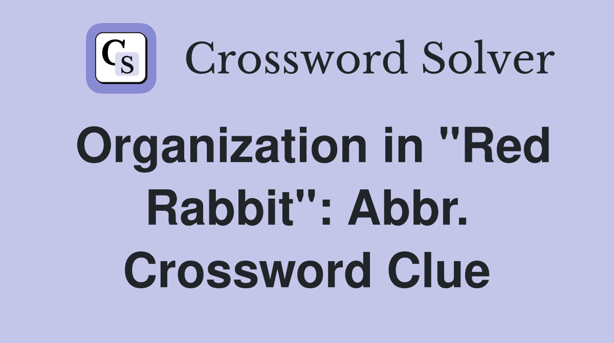 Organization in "Red Rabbit": Abbr. Crossword Clue