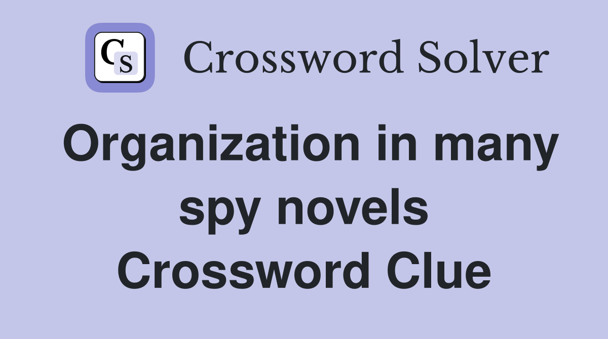 Organization in many spy novels Crossword Clue