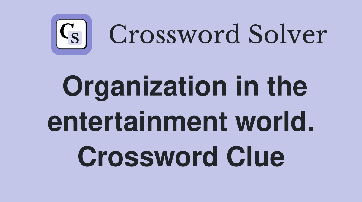 Organization in the entertainment world. Crossword Clue