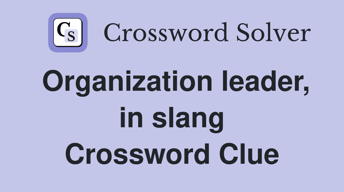 Organization leader, in slang Crossword Clue