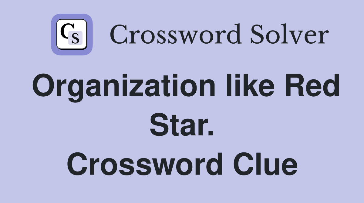 Organization like Red Star. Crossword Clue