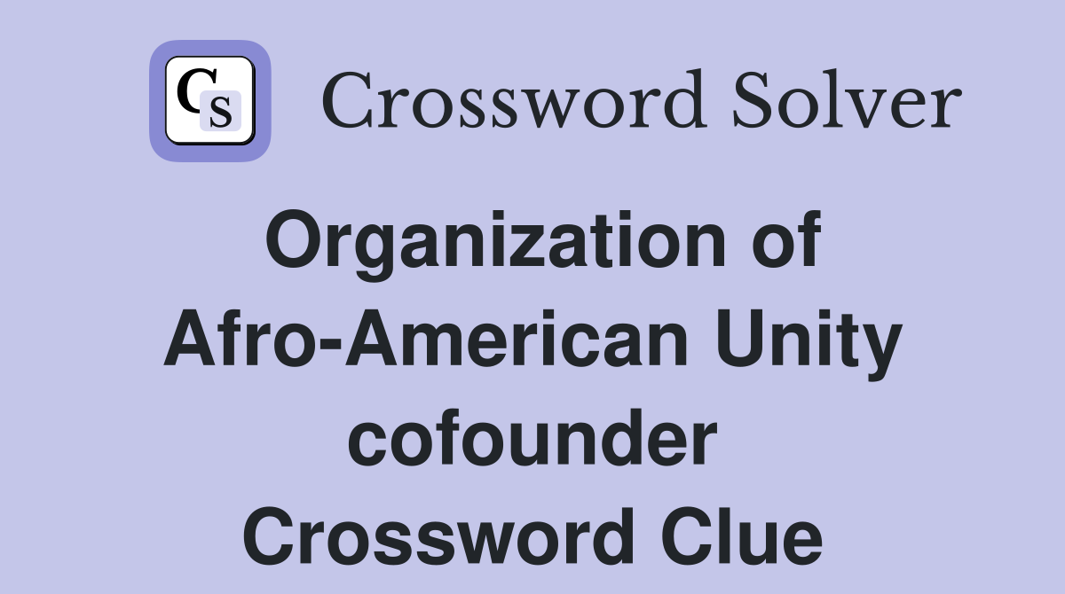 Organization of Afro-American Unity cofounder Crossword Clue